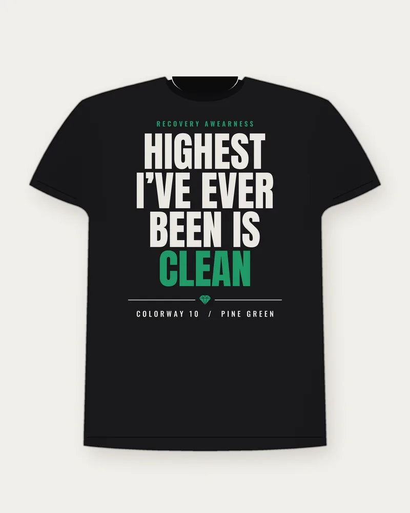 Highest I've Ever Been Is Clean — Pine Green colorway tee