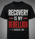 Recovery Is My Rebellion. — Recovery T-Shirt