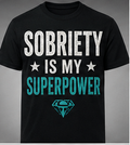 Sober Is My Superpower. — Recovery T-Shirt