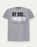 Ay Bol, I Made It — Cool Grey Colorway Tee