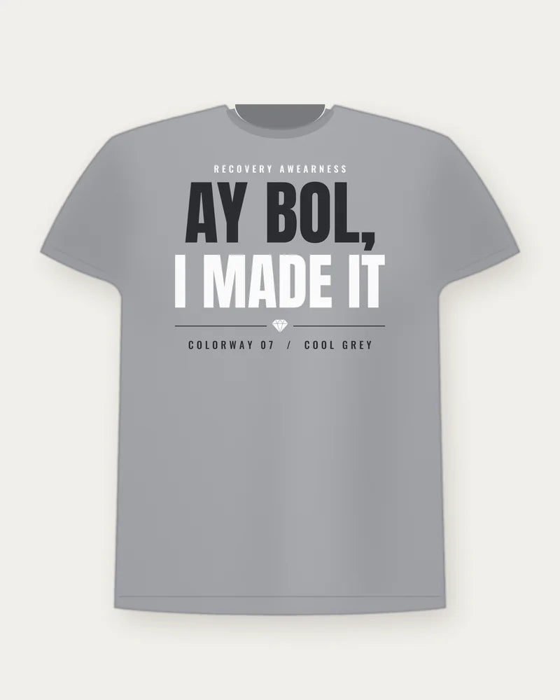 Ay Bol, I Made It — Cool Grey Colorway Tee