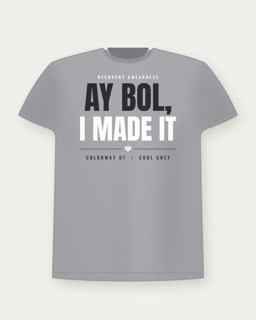 Ay Bol, I Made It — Cool Grey Colorway Tee
