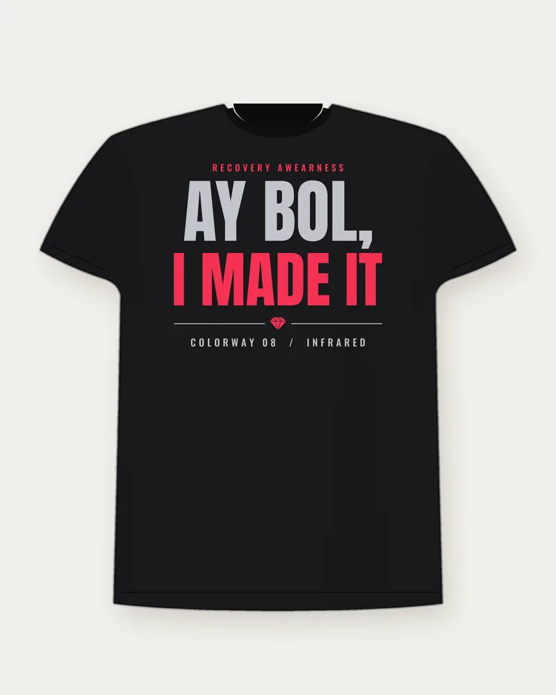 Ay Bol, I Made It — Infrared Colorway Tee