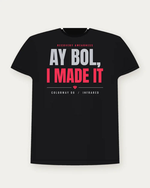 Ay Bol, I Made It — Infrared Colorway Tee