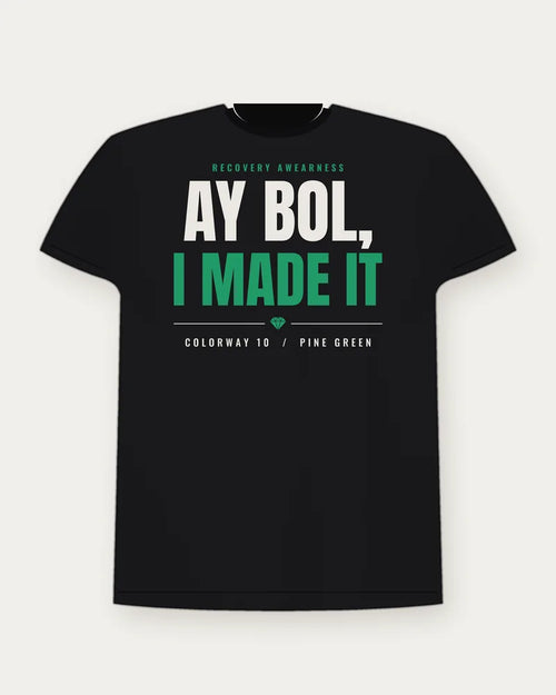 Ay Bol, I Made It — Pine Green Colorway Tee