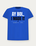 Ay Bol, I Made It — Royal Colorway Tee