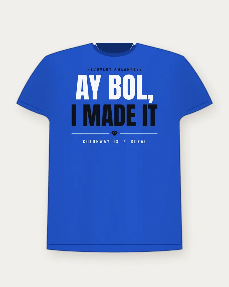 Ay Bol, I Made It — Royal Colorway Tee