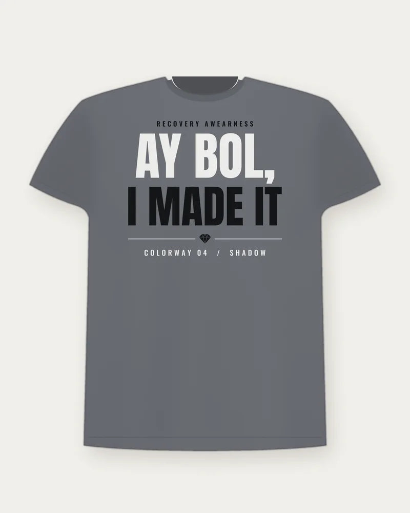 Ay Bol, I Made It — Shadow Colorway Tee