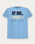 Ay Bol, I Made It — University Blue Colorway Tee