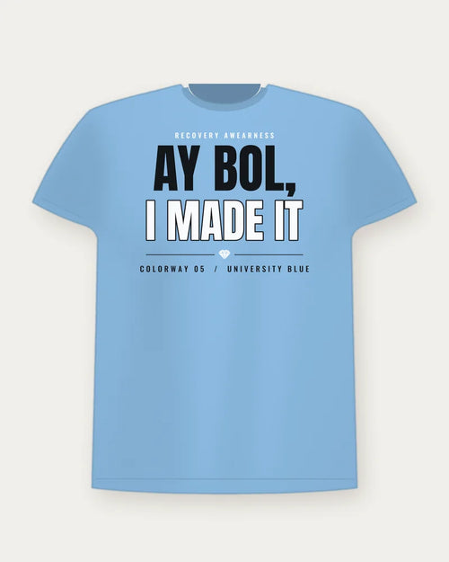 Ay Bol, I Made It — University Blue Colorway Tee