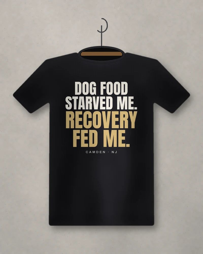 Dog Food Starved Me. Recovery Fed Me. — black tee
