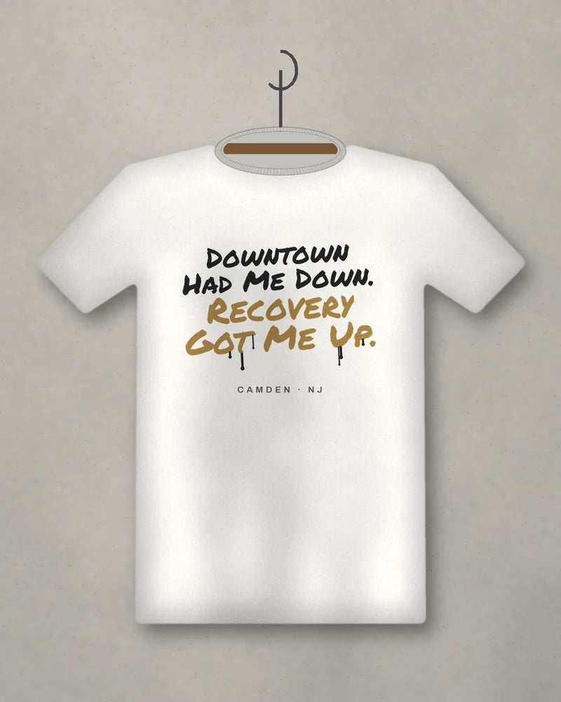 Downtown Had Me Down. Recovery Got Me Up. — white tee