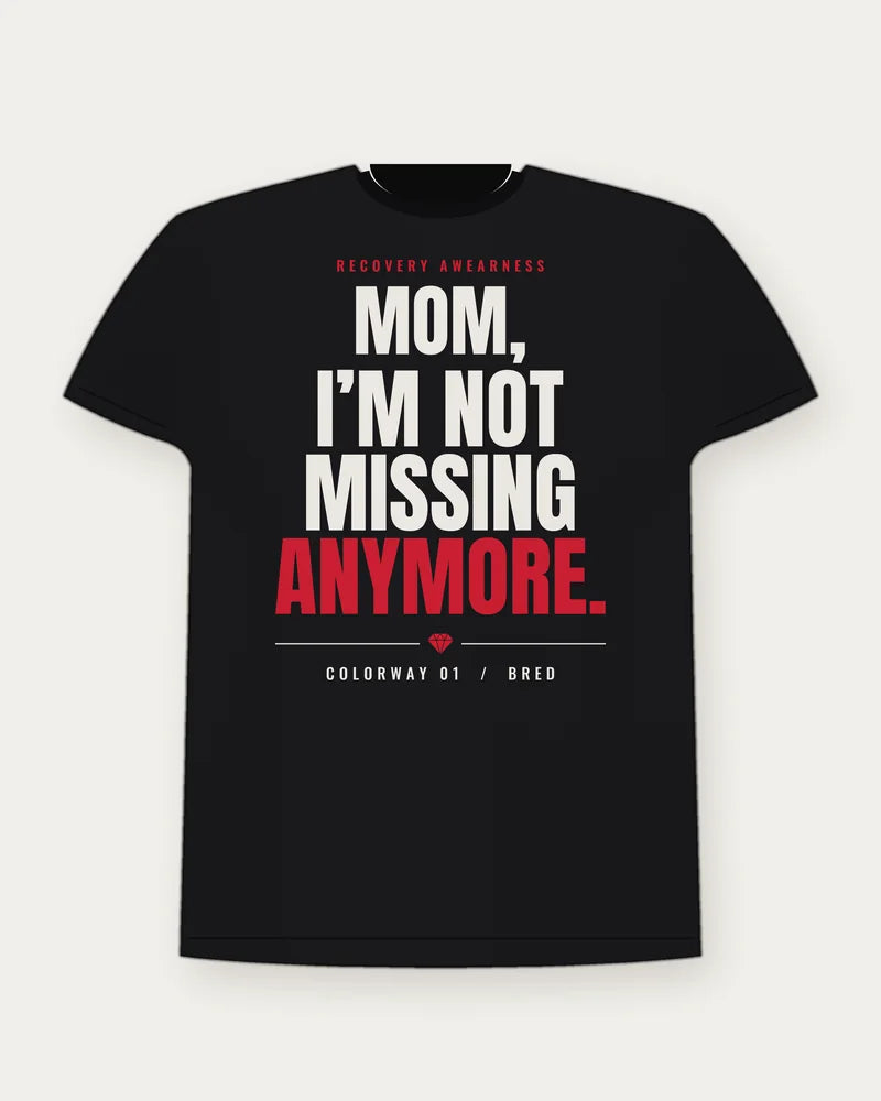 Mom, I'm Not Missing Anymore. — Bred Colorway Tee