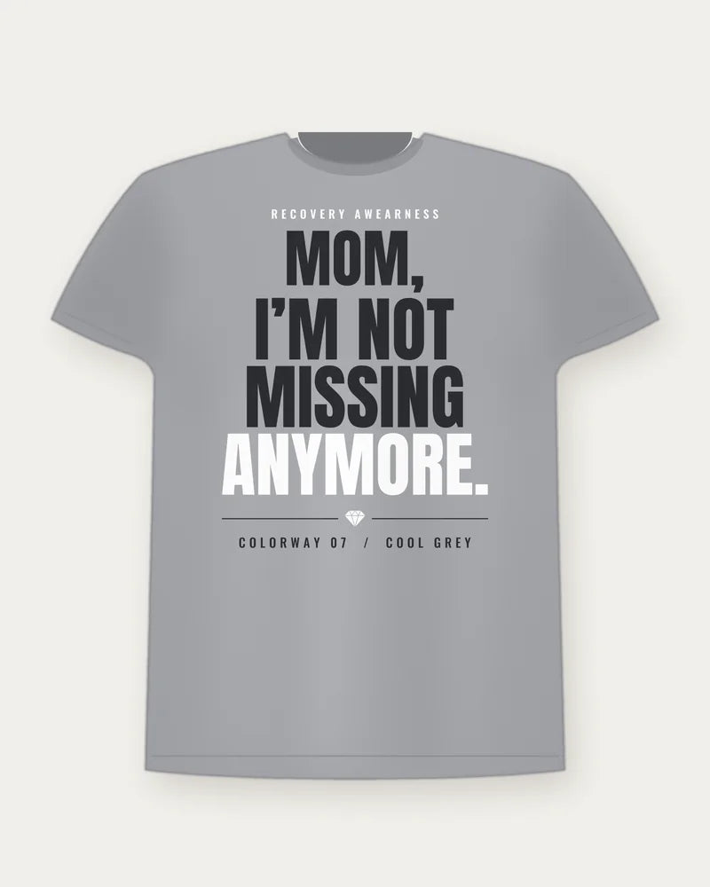 Mom, I'm Not Missing Anymore. — Cool Grey Colorway Tee