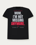 Mom, I'm Not Missing Anymore. — Infrared Colorway Tee