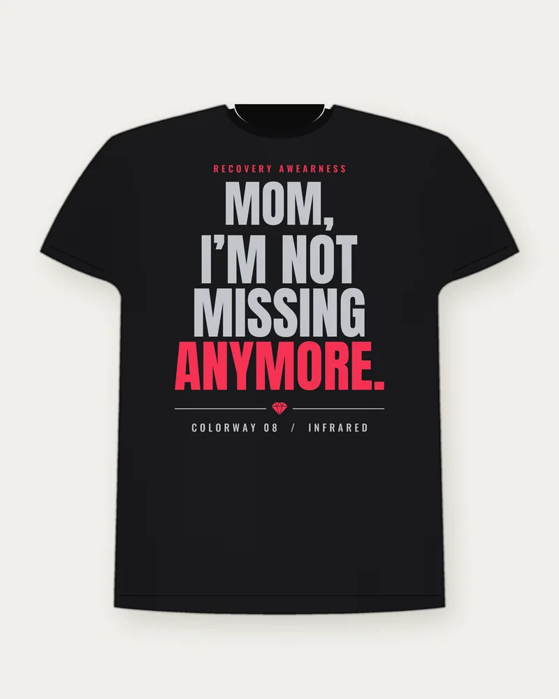 Mom, I'm Not Missing Anymore. — Infrared Colorway Tee