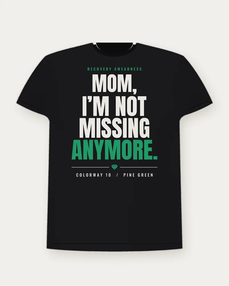 Mom, I'm Not Missing Anymore. — Pine Green Colorway Tee