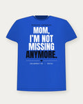 Mom, I'm Not Missing Anymore. — Royal Colorway Tee