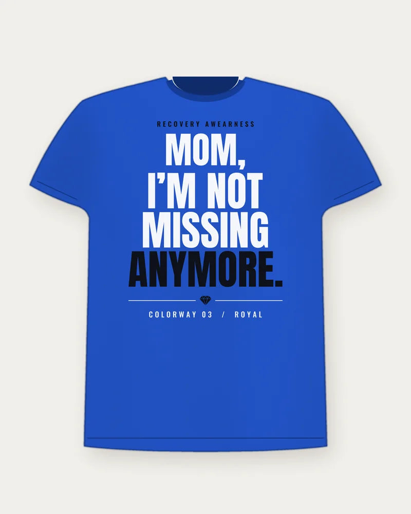 Mom, I'm Not Missing Anymore. — Royal Colorway Tee