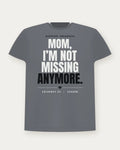 Mom, I'm Not Missing Anymore. — Shadow Colorway Tee