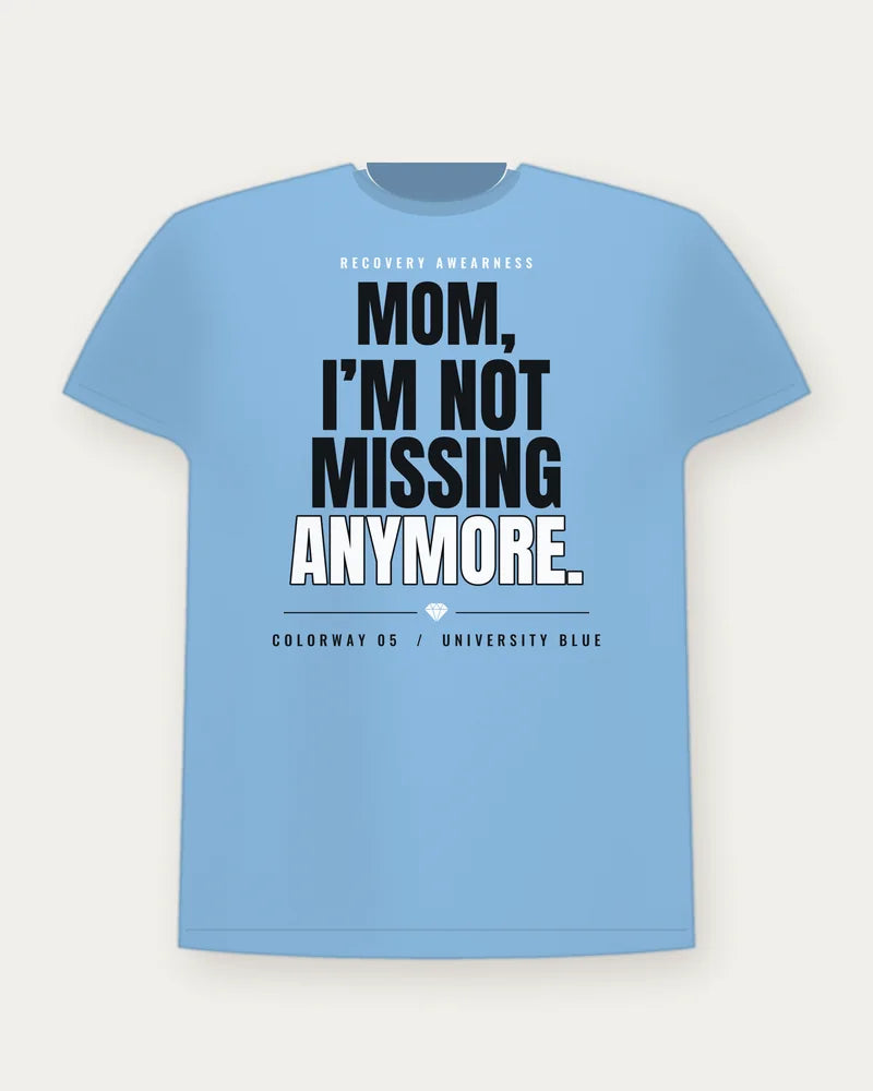 Mom, I'm Not Missing Anymore. — University Blue Colorway Tee