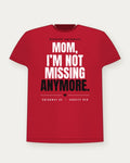 Mom, I'm Not Missing Anymore. — Varsity Red Colorway Tee