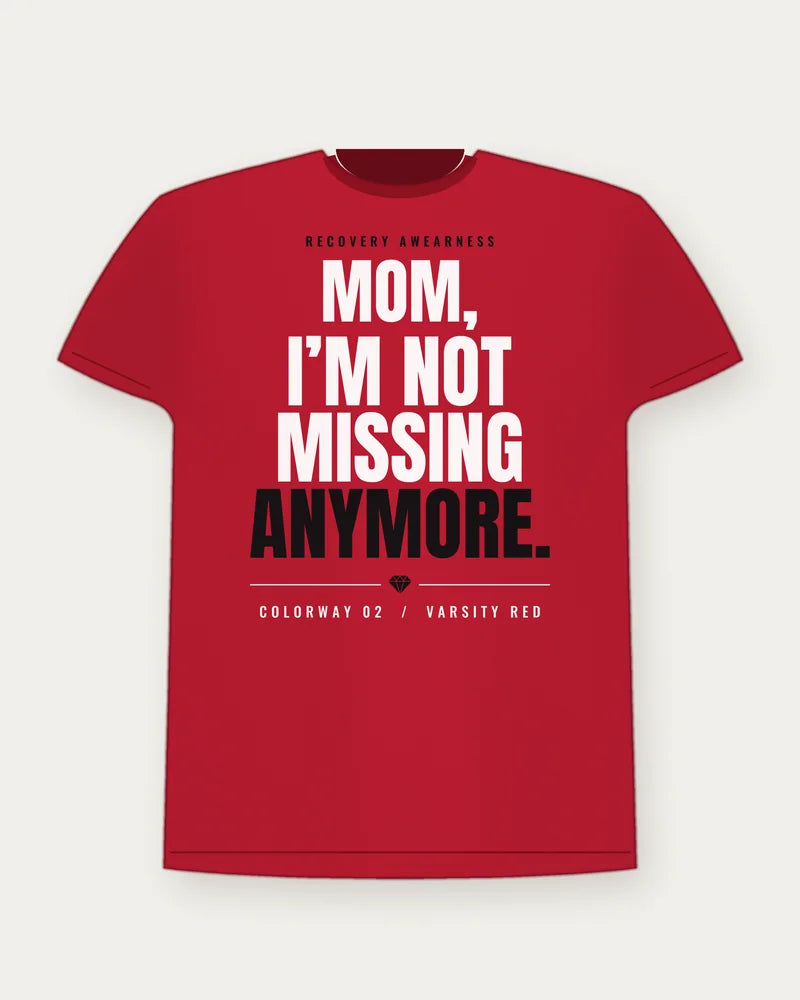 Mom, I'm Not Missing Anymore. — Varsity Red Colorway Tee