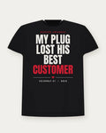 My Plug Lost His Best Customer — Bred Colorway Tee