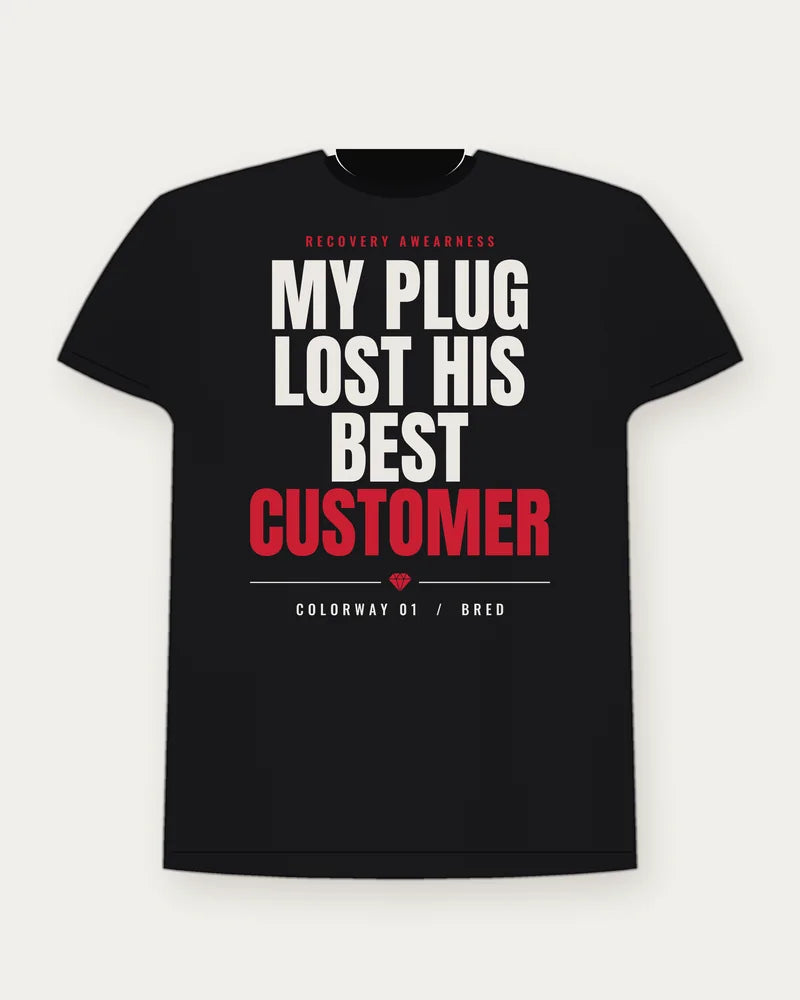 My Plug Lost His Best Customer — Bred Colorway Tee