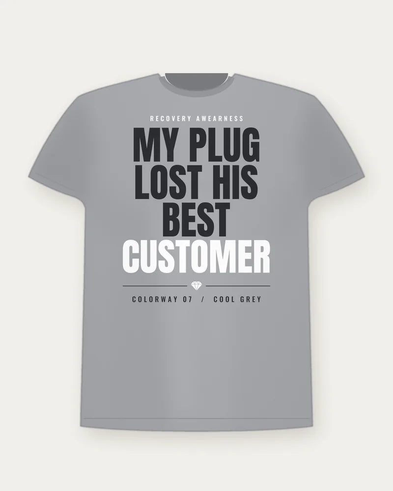My Plug Lost His Best Customer — Cool Grey Colorway Tee