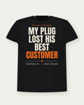 My Plug Lost His Best Customer — Court Orange Colorway Tee
