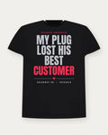 My Plug Lost His Best Customer — Infrared Colorway Tee
