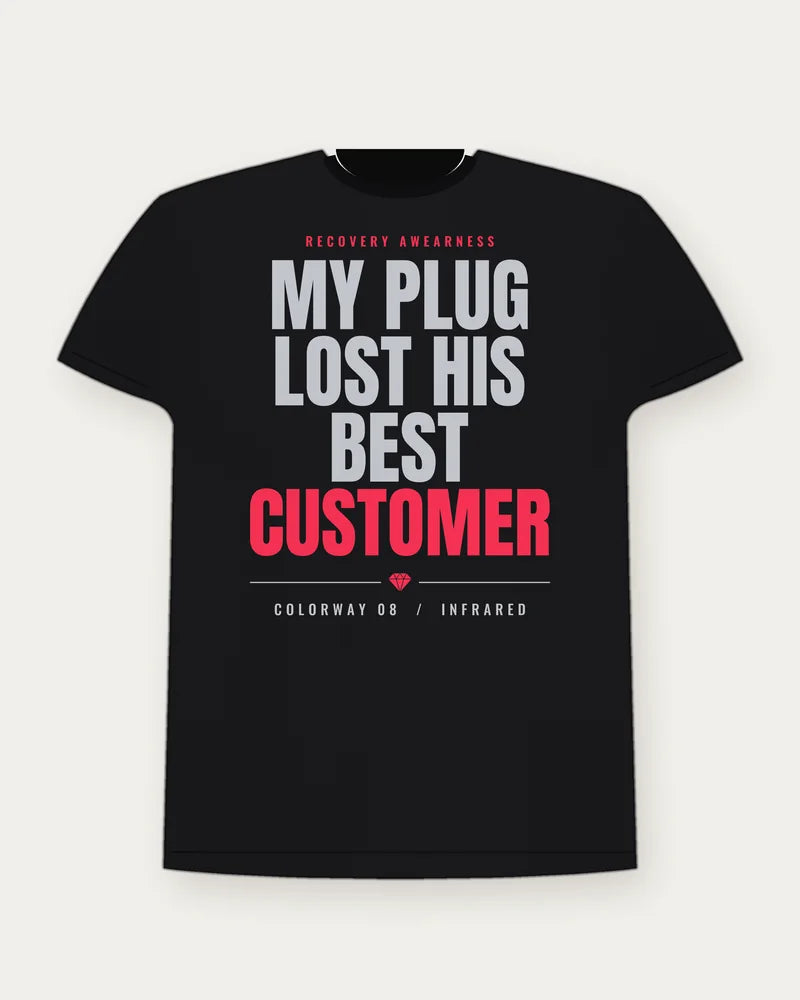 My Plug Lost His Best Customer — Infrared Colorway Tee