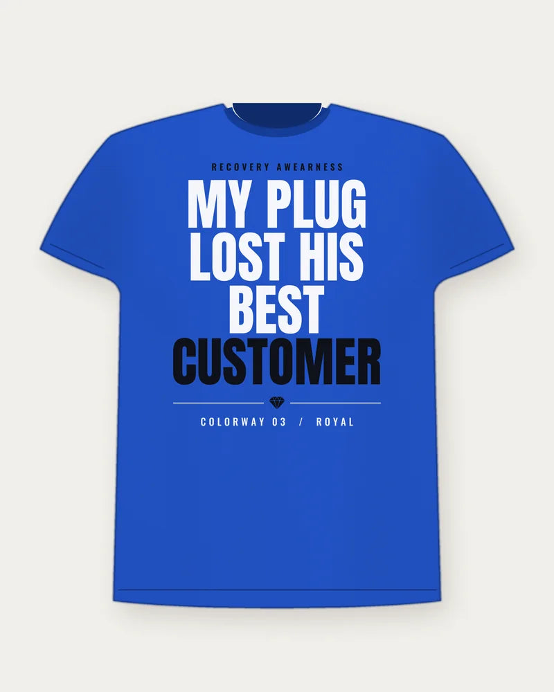 My Plug Lost His Best Customer — Royal Colorway Tee