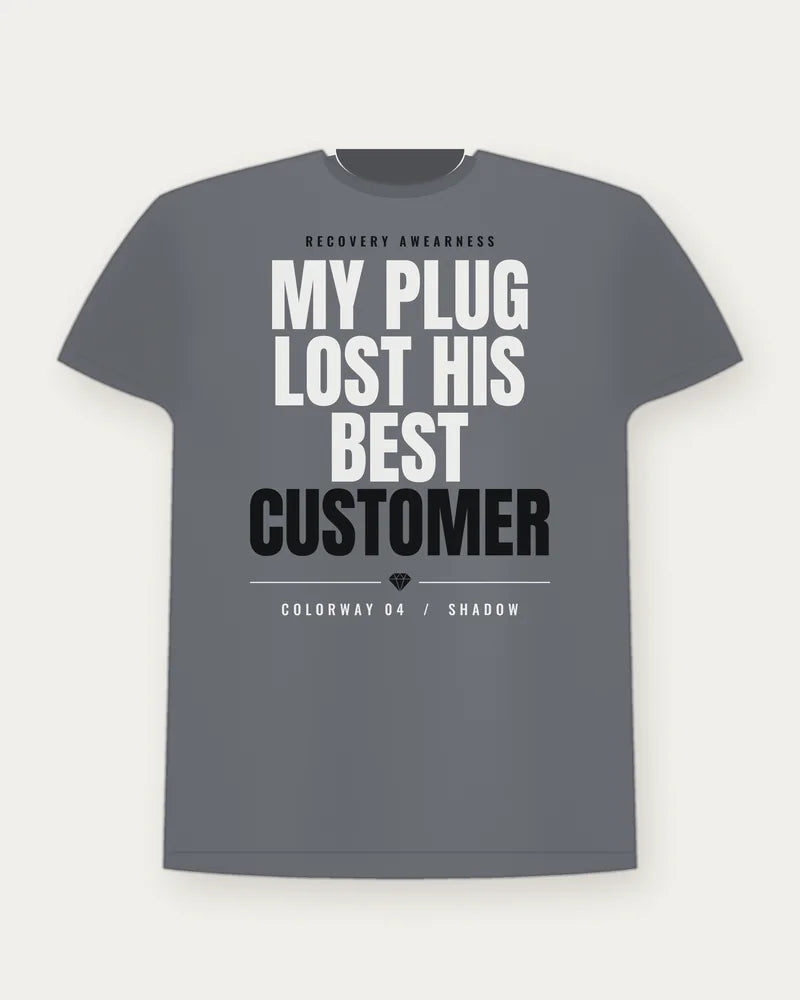My Plug Lost His Best Customer — Shadow Colorway Tee