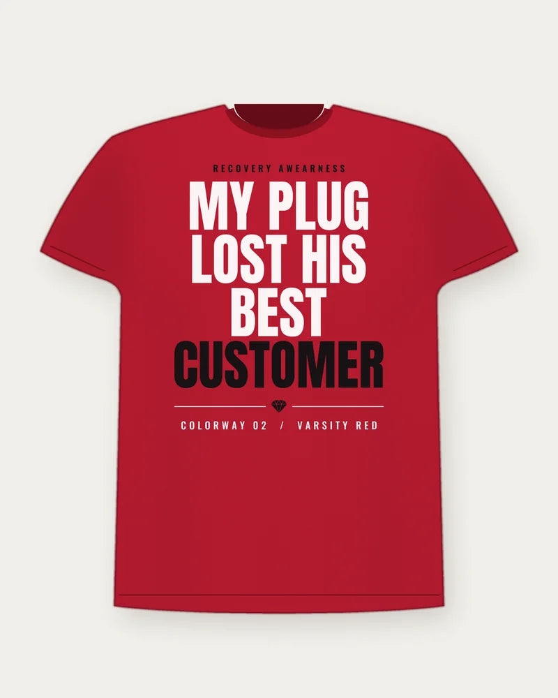 My Plug Lost His Best Customer — Varsity Red Colorway Tee