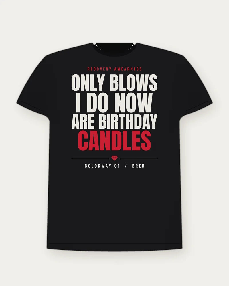 Only Blows I Do Now Are Birthday Candles — Bred Colorway Tee