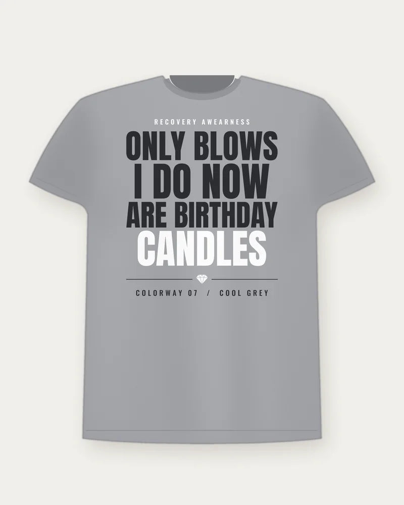 Only Blows I Do Now Are Birthday Candles — Cool Grey Colorway Tee