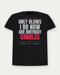 Only Blows I Do Now Are Birthday Candles — Infrared Colorway Tee