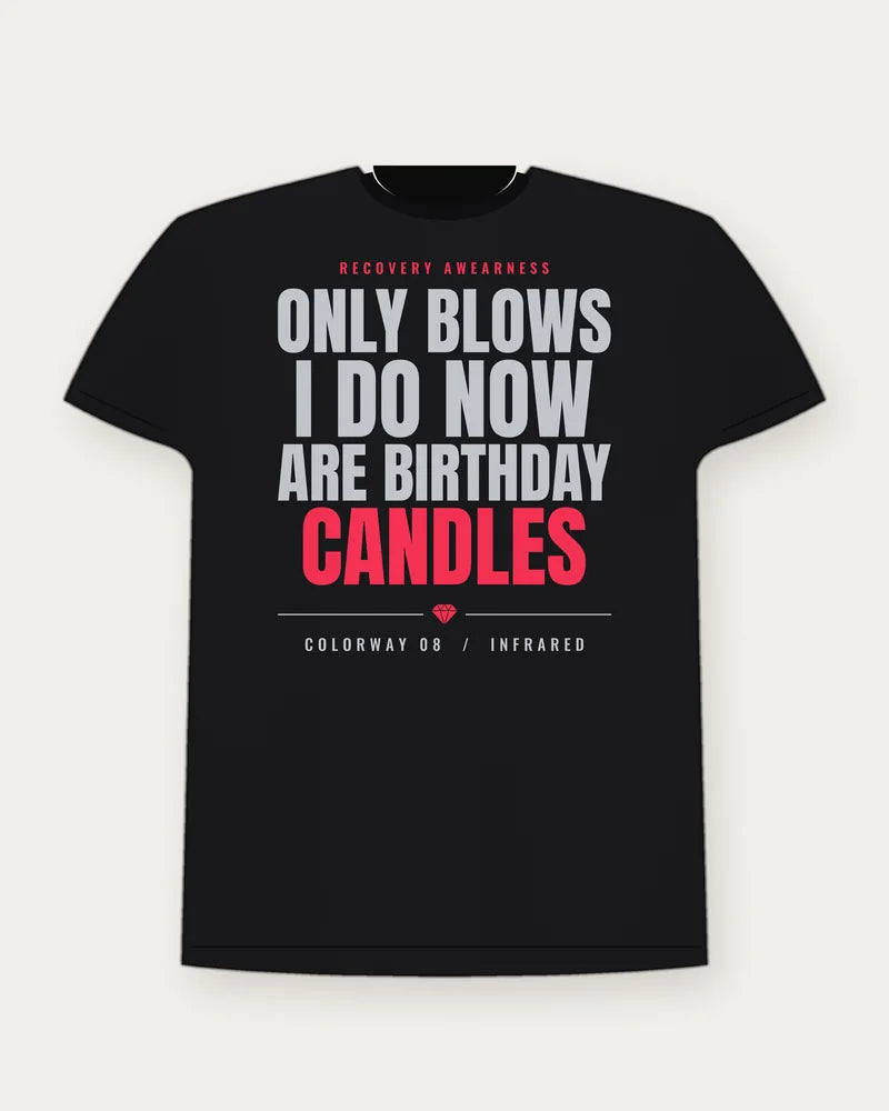Only Blows I Do Now Are Birthday Candles — Infrared Colorway Tee