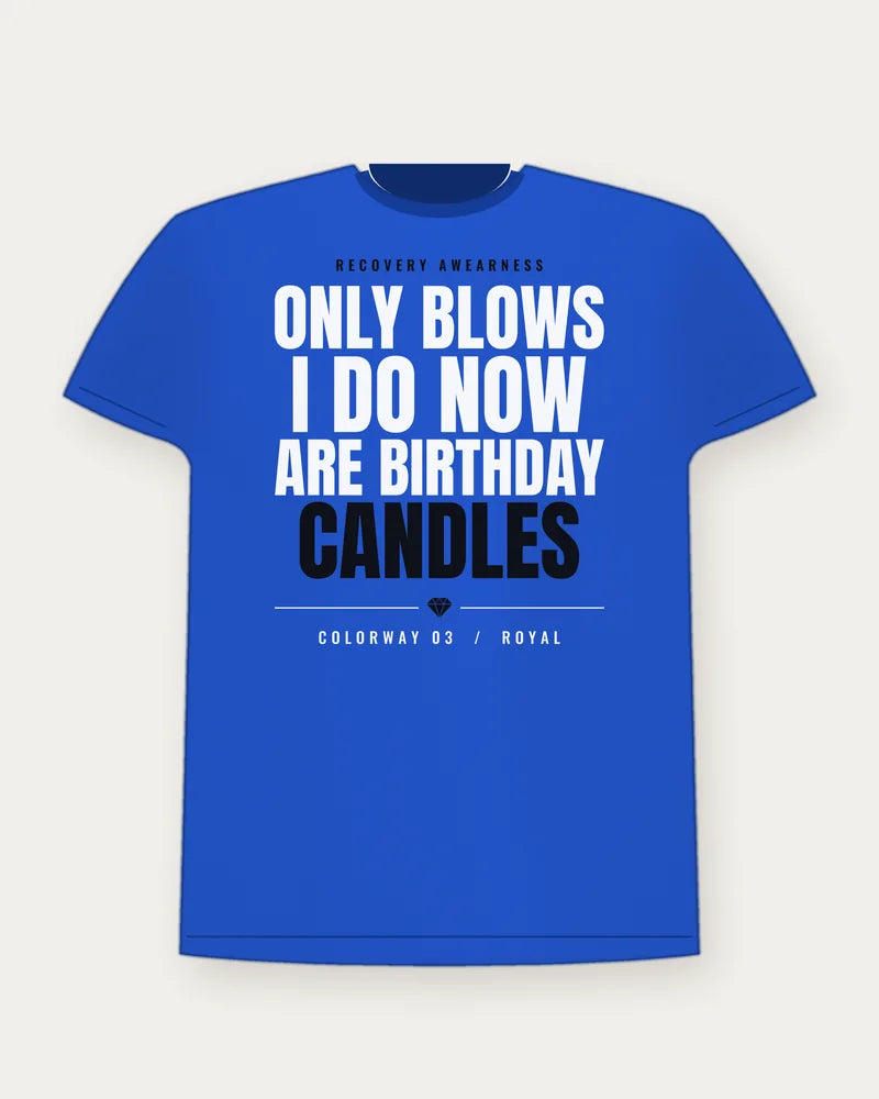 Only Blows I Do Now Are Birthday Candles — Royal Colorway Tee