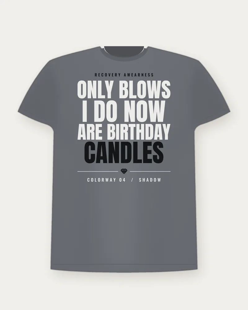 Only Blows I Do Now Are Birthday Candles — Shadow Colorway Tee