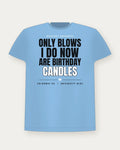 Only Blows I Do Now Are Birthday Candles — University Blue Colorway Tee