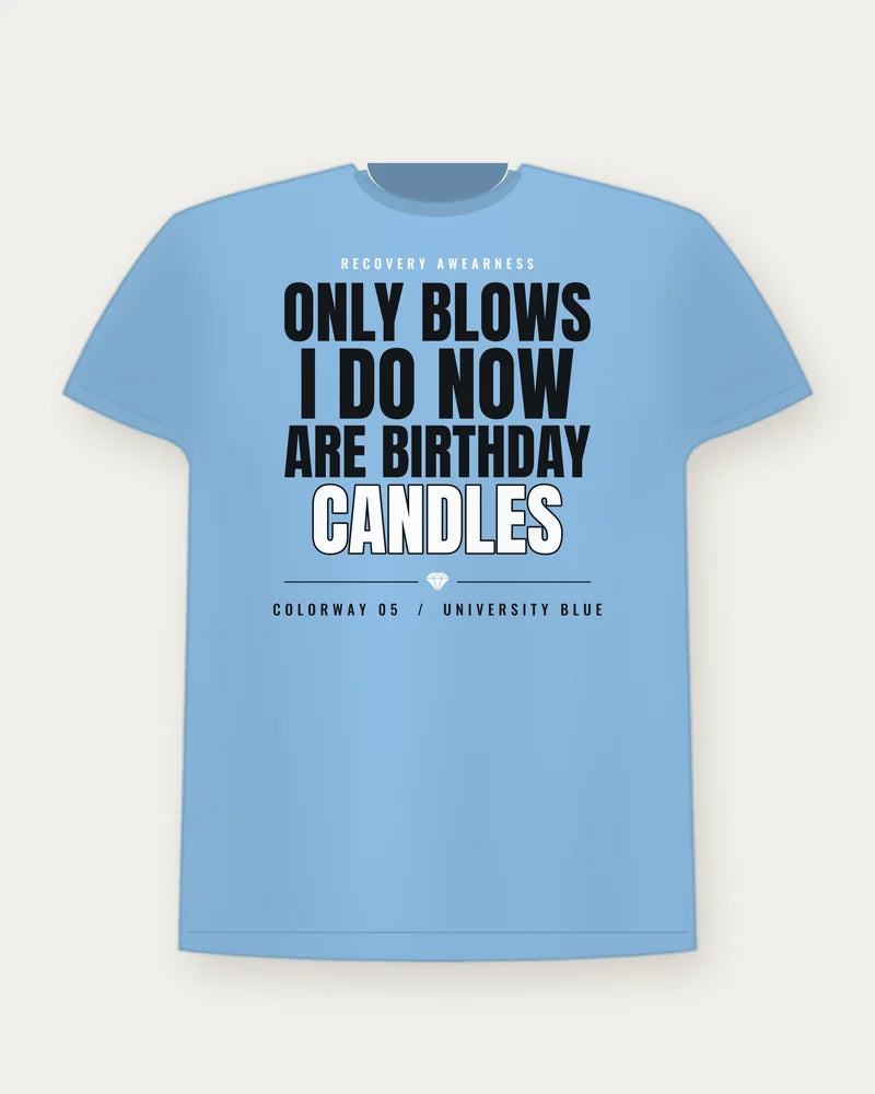Only Blows I Do Now Are Birthday Candles — University Blue Colorway Tee