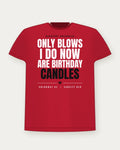 Only Blows I Do Now Are Birthday Candles — Varsity Red Colorway Tee