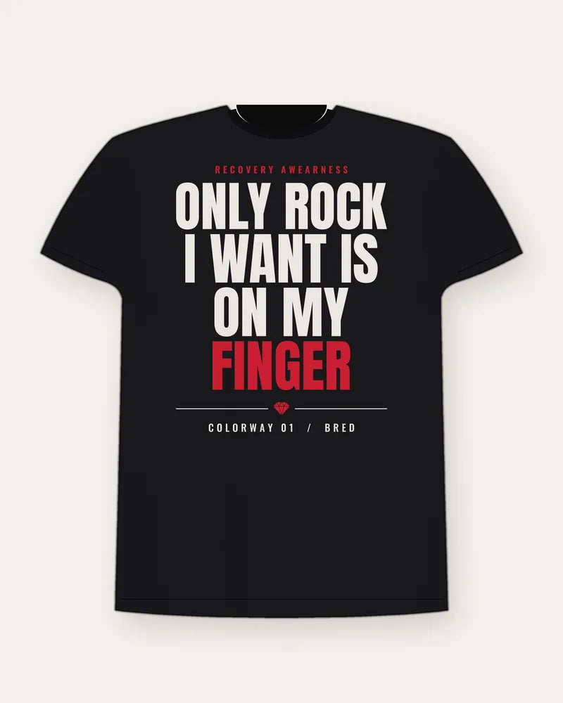 Only Rock I Want Is On My Finger — Bred Colorway Tee