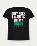 Only Rock I Want Is On My Finger — Pine Green Colorway Tee