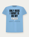 Only Rock I Want Is On My Finger — University Blue Colorway Tee