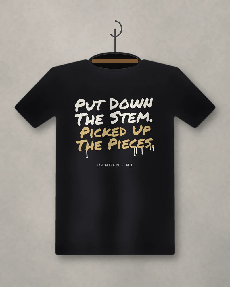 Put Down The Stem. Picked Up The Pieces. — black tee