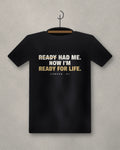 Ready Had Me. Now I'm Ready For Life. — black tee